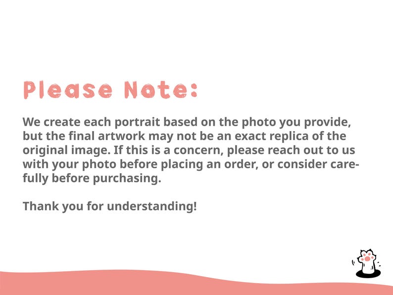 May include: Please Note: We create each portrait based on the photo you provide, but the final artwork may not be an exact replica of the original image. If this is a concern, please reach out to us with your photo before placing an order, or consider carefully before purchasing. Thank you for understanding!