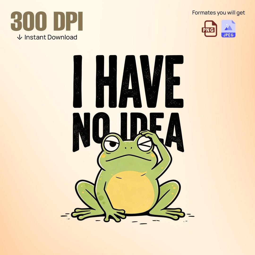 I Have No Idea Frog PNG | Funny Frog Meme PNG | Confused Frog Quote ...