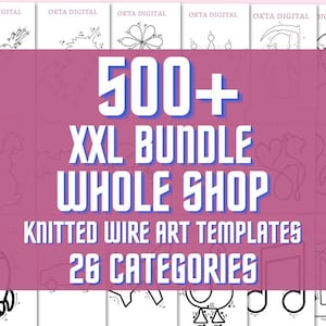 May include: A digital collection of 500+ XXL bundle whole shop knitted wire art templates featuring 26 categories. The graphic displays the text 500+ XXL BUNDLE WHOLE SHOP KNITTED WIRE ART TEMPLATES 26 CATEGORIES over a background of line art drawings.