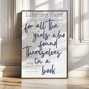 vintage-look library card print with for all the girls who found themselves in a book in navy blue text. visit the readers nook for more colorful bookish poster designs with a grand millennial, maximalist cottage core vibe original designs by the readers nook. book lover art, bookish wall art, reading quote art, book club decor, book nook print, gift for readers, book themed print, cute book poster, bookish decor, reading room art, book quote print, quotes about books