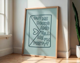 Buy Me Books and Tell Me I'm Pretty Funny Bookish Wall Art Poster | Reader Gift Idea, Book Lover, Patina Blue