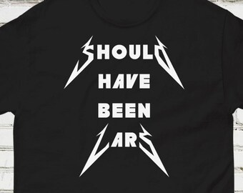 Should Have Been Lars Shirt, Cliff Burton Tribute Tee, Thrash Metal Humor Shirt, Metal Bassist Memorial Graphic T-Shirt