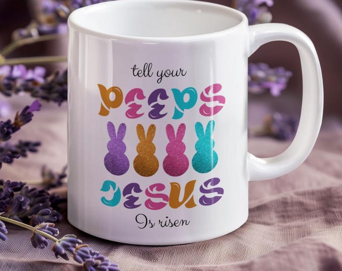 Jesus Is Risen Mug: Easter Bunny Peeps, Christian Gift