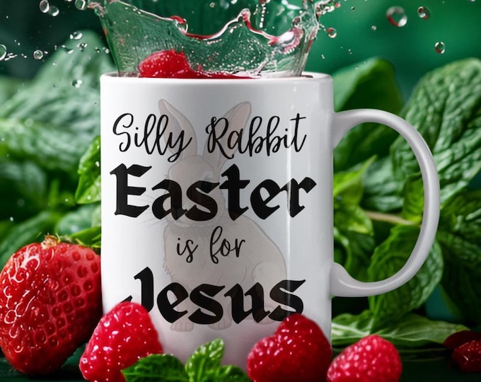 Silly Rabbit Easter Jesus Mug: Christian Gift