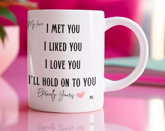 My Love I&#39;ll Hold On To You Valentine&#39;s Mug, Valentines Coffee Mug, Gifts For Wife, Gifts For Girlfriend, Wife Coffee Mug, Husband Mug