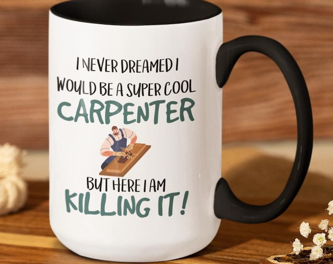 Funny Carpenter Mug, Carpenter Gift