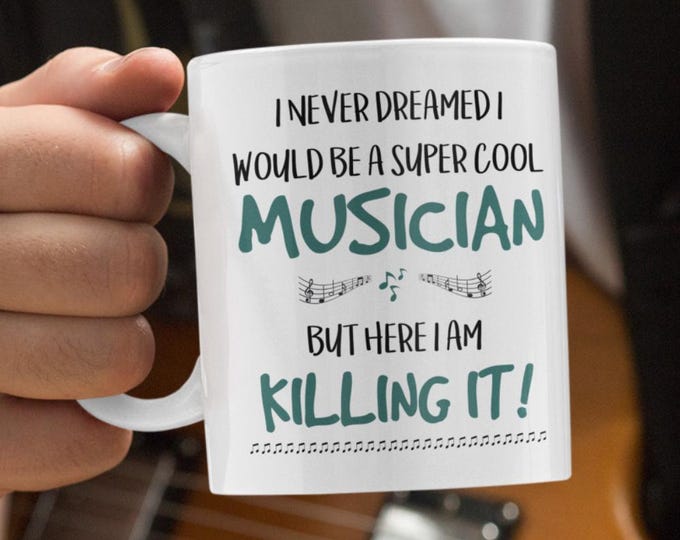 Featured listing image: I Never Dreamed I Would Be a Super Cool Musician But Here I Am Killing It Mug, Musician Mug,Funny Musician Mug,Funny Music Mug,Musician Gift