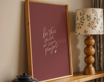 For This Child We Have Prayed (Maroon) – 1 Samuel 1:27 | Baby Girl Nursery | Christian Wall Art | PHYSICAL PRINT (Unframed)