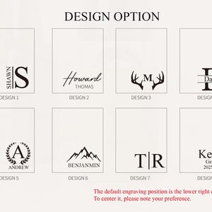 May include: Image showcasing eight design options for personalized engraving. Designs include names, initials, and graphic elements like antlers and mountains. Text at the bottom indicates the default engraving position and how to request centering.