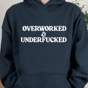Burnout Humor Hoodie – “Overworked & Underfucked” Sarcastic Sweatshirt – Funny Burnout Top