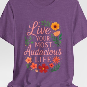 Camiseta con cita floral positiva: Vive tu vida al máximo - Camiseta unisex Bella Canvas