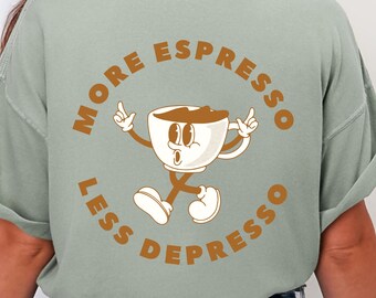 More Espresso Less Depresso Shirt, Comfort Colors Coffee Tee, Funny Coffee Lover Shirt, Espresso Lover Gift, Barista Tee, Coffee Addict Gift