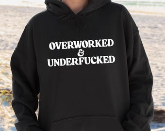 Sarcastic Quote Hoodie – “Overworked & Underfucked” – Minimalist Burnout Sweatshirt