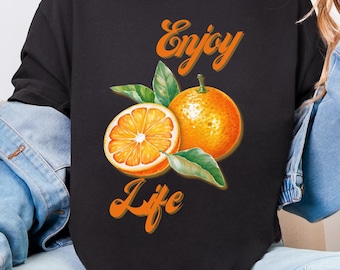 Enjoy Life T-Shirt, Orange Citrus Graphic Tee, Florida Summer Shirt, Orange Lover Gift, Vintage Fruit Shirt, Citrus Lover Tee, Summer Outfit