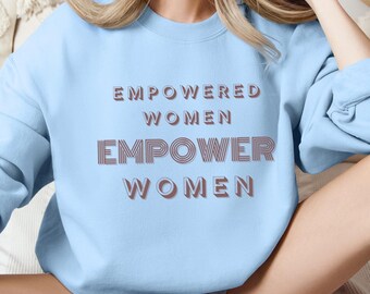 Girl Power Clothing: Empowered Women Empower Women Sweatshirt - Feminist Sweater