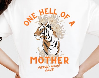One Hell of a Mother T-Shirt, Tiger Mom Shirt, Fierce Mom Tee, Feral Mom Shirt, Badass Mom Gift, Retro Graphic Tee, Mother's Day Gift