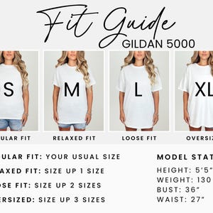 May include: A size chart for Gildan 5000 t-shirts showing four models wearing different sizes: S, M, L, and XL. The chart includes fit descriptions: Regular Fit, Relaxed Fit, Loose Fit, and Oversized. It also provides sizing recommendations for each fit, such as "Size up 1 size" for Relaxed Fit. Model stats are listed: Height: 5'5", Weight: 130 lbs, Bust: 36", Waist: 27".