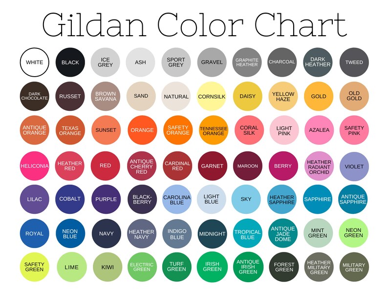 May include: Gildan Color Chart showing a variety of colors in circles. The colors include white, black, ice grey, ash, sport grey, gravel, graphite heather, charcoal, dark heather, tweed, dark chocolate, russet, brown savana, sand, natural, cornsilk, daisy, yellow haze, gold, old gold, antique orange, texas orange, sunset, orange, safety orange, tennessee orange, coral silk, light pink, azalea, safety pink, heliconia, heather red, red, antique cherry red, cardinal red, garnet, maroon, berry, heather radiant orchid, violet, lilac, cobalt, purple, black-berry, carolina blue, light blue, sky, heather sapphire, sapphire, antique sapphire, royal, neon blue, navy, heather navy, indigo blue, midnight, tropical blue, antique jade dome, mint green, neon green, safety green, lime, kiwi, electric green, turf green, irish green, antique irish green, forest green, heather military green, military green.