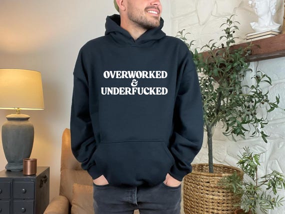 Burnout Humor Hoodie – “Overworked & Underfucked” Sarcastic Sweatshirt – Funny Burnout Top