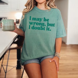 I May Be Wrong But I Doubt It Tee - Hilarious Unisex Graphic T-Shirt