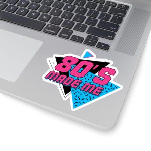 80s Made Me Sticker, Retro 80s Vibes, Fun Laptop Sticker, 80s Themed Sticker, Cool 80s Vinyl Decal, Nostalgic 80s Sticker