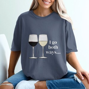 Funny Wine Lover T-Shirt, I Go Both Ways Red White Wine Shirt, Humorous Wine T-Shirt, Wine Enthusiast Tee, Drink Lover Gift