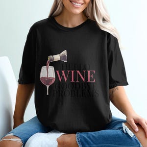 Hello Wine Goodbye Problems T-shirt, Funny Wine Lover Tee, Valentines Gift, Wine Drinking Shirt, Cute Wine Shirt, Humorous Wine Quote