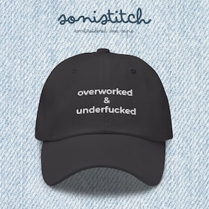 Overworked and Underfucked Embroidered Dad Hat – Funny Unhinged Baseball Cap With Adjustable Strap