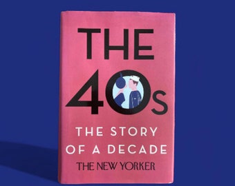 THE 40's:  Amazing New Yorker Collection, Contemporary Essays--Hardbound Book - LA