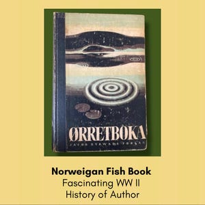 May include: Vintage book titled "ØRRETBOKA" with a cover illustration of concentric circles in a pond. The book is a Norwegian fish guide. Text at the bottom reads "Norwegian Fish Book, Fascinating WW II, History of Author."