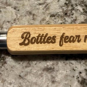 Bottles Fear Me Wooden Bottle Opener, Bottle Opener, Wood and Stainless-Steel Bottle Opener.  Makes a great gift idea!