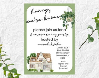 May include: Green and white housewarming party invitation with a watercolor illustration of a house and hanging plants. The text reads "honey, we're home" and includes details about the party, including the date, time, address, and RSVP information.