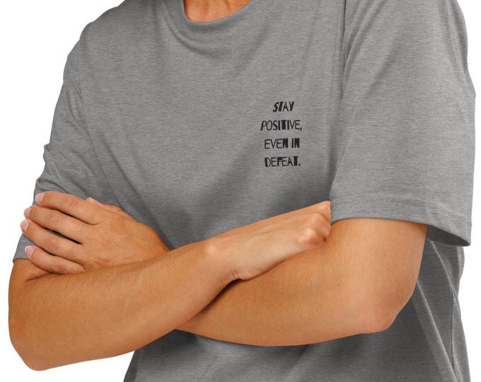 Organic Cotton "Stay Positive, Even in Defeat" T-Shirt – Resilient Quote – Ethical Unisex Tee – Timeless Fit