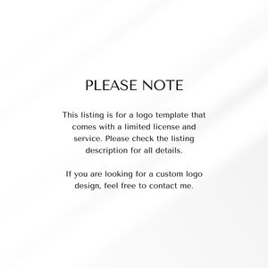 May include: Text on a white background that reads "PLEASE NOTE" followed by a paragraph explaining that the listing is for a logo template that comes with a limited license and service. The text also encourages buyers to check the listing description for details. The final paragraph encourages buyers to contact the seller if they are looking for a custom logo design.