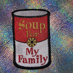 May include: Red and white embroidered patch shaped like a soup can with the text "Soup for My Family" in gold and red lettering.