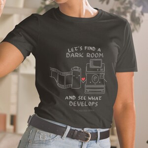 Let&#39;s Find a Darkroom and See What Develops, Polaroid, Film, Photography Shirt, Camera Print, For Photographers, Short-Sleeve Unisex T-Shirt