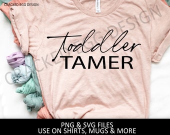 Toddler tamer png and svg for cricut, silhouette, use on shirts, mugs, etc. Great for photographers, nurses, daycare, moms, teacher, Prek