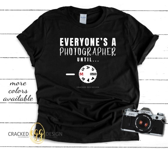 Photography T-Shirt - Everyone Is A Photographer Manual Mode Photography T-Shirt - Everyone Is A Photographer Manual Mode
