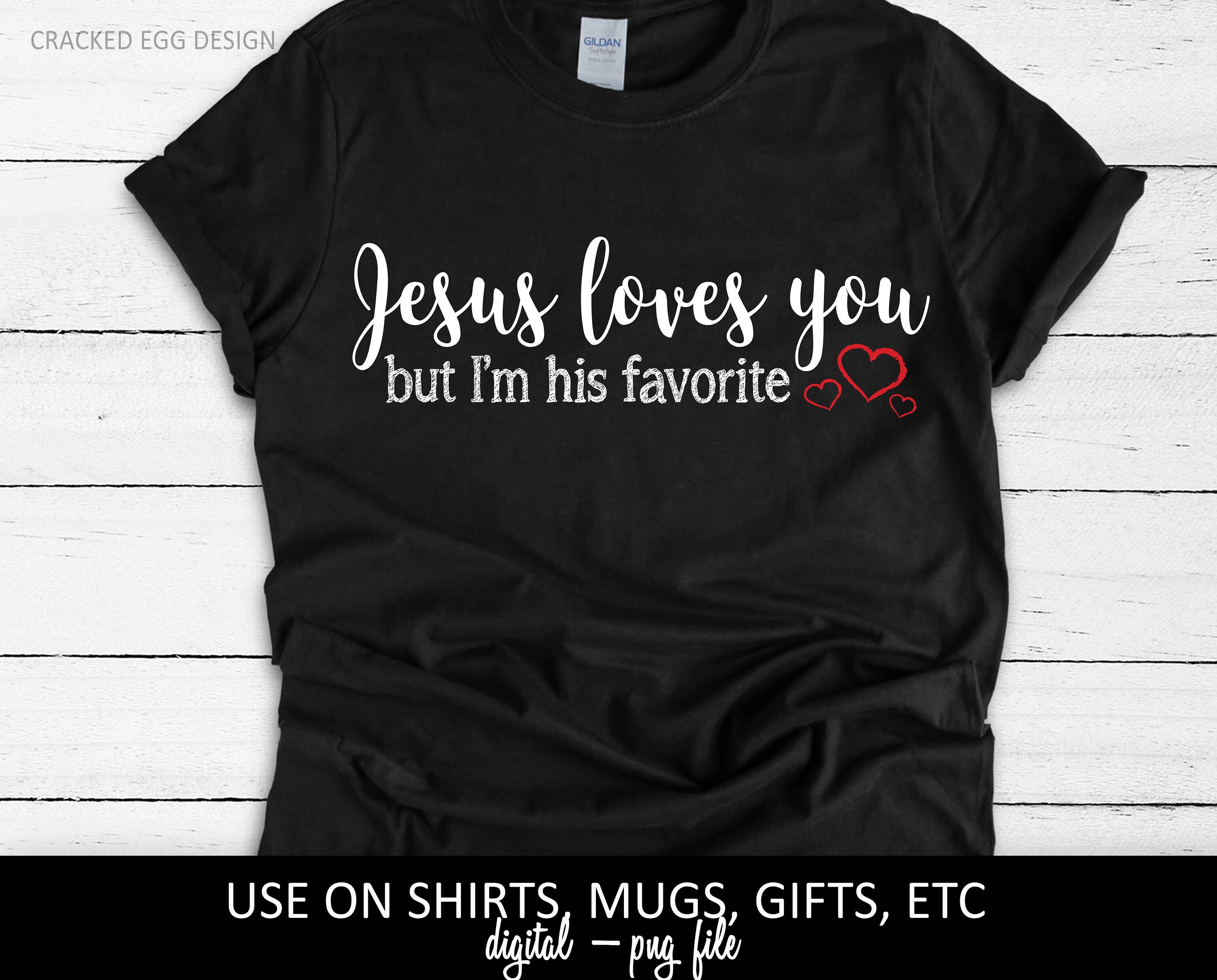 Jesus loves you but I'm his favorite funny religious | Etsy