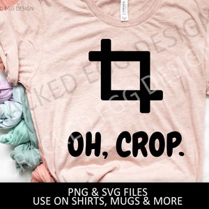 Oh Crop, Funny Photography Saying, Professional Photographer, Camera, Photography, PNG, SVG Cutting File, Craft Projects, Use on Cricut