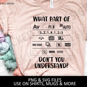 What Part of camera (screen) Don't You Understand, Funny, Manual, Professional Photographer, PNG, Craft Projects, Use on Cricut