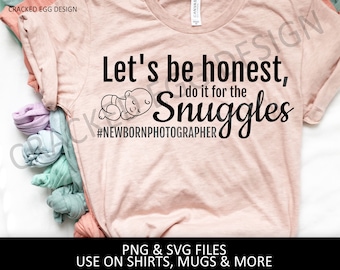 Let's be honest, I do it for the snuggles, SVG and PNG included, #newbornphotgrapher, newborns, newborn, photographer, photography