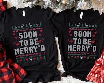 Soon To Be Merry&#39;d Christmas Shirt, Funny Gift Bachelorette, Engaged Matching Couple, Bridal Shower Gift, Fiance Gift Engagement News