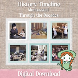 May include: A digital download showcasing a Montessori education timeline. The image presents historical photographs of classrooms and Maria Montessori with children. Text includes "History Timeline Montessori Through the Decades" and "Digital Download."