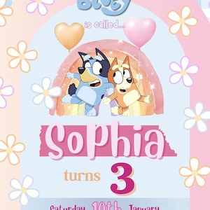 May include: A children's birthday invitation with Bluey characters and a rainbow design. The text reads "This Episode of Bluey is called... Sophia turns 3" and the date is "Saturday 10th January". The invitation has a pink and blue colour scheme with floral decorations.