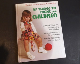 Vintage Better Homes And Gardens Craft Book: 167 Things To Make For Children – 1975 Kids Clothes, Toys, Indoor/Outdoor Decor – FREE SHIPPING