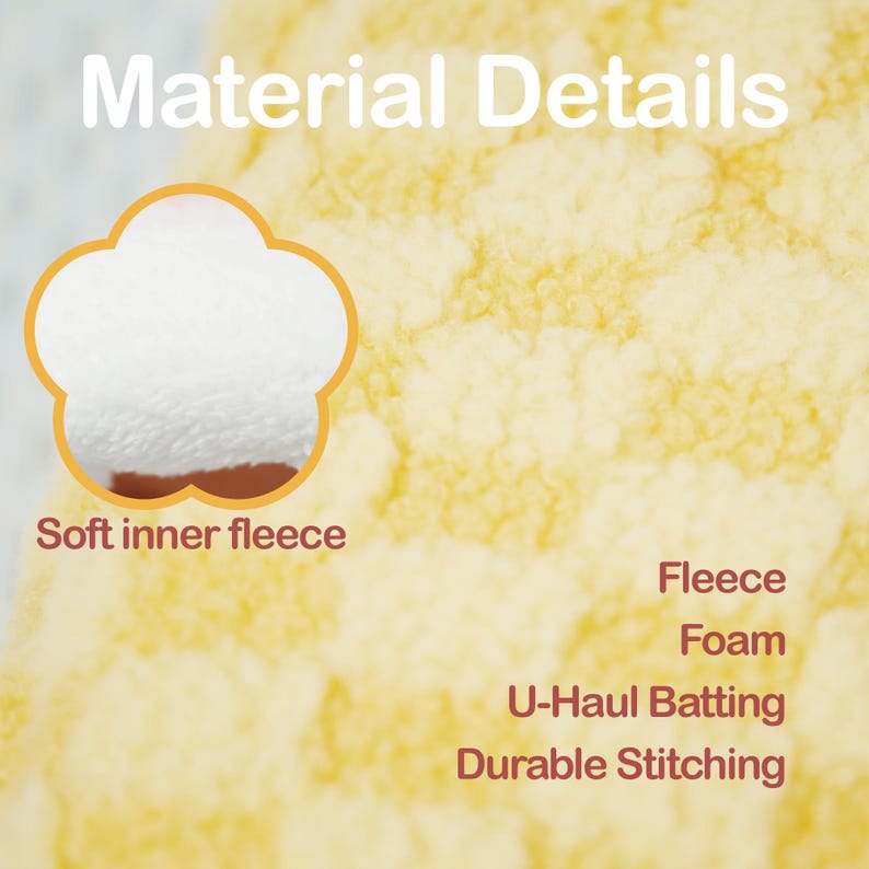 May include: Image detailing material components. The text "Material Details" is at the top. A flower-shaped cutout reveals soft inner fleece. Other materials listed are fleece, foam, U-Haul batting, and durable stitching.