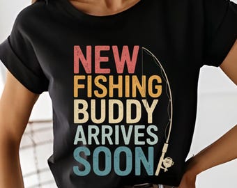 New Fishing Buddy Shirt – Funny Pregnancy Announcement Gift