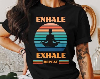 Enhale, Exhale, Repeat Shirt - Yoga Meditation T-Shirt - Mindfulness - Relaxing Spiritual- Meditation Gift