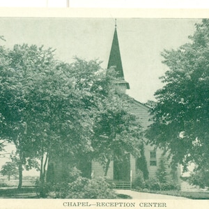 May include: A vintage postcard showing a chapel with a tall spire, framed by trees. The image is in shades of green and white. The text at the bottom reads "Chapel - Reception Center".